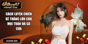 Cách Luyện Chiến Kê Thắng Lớn