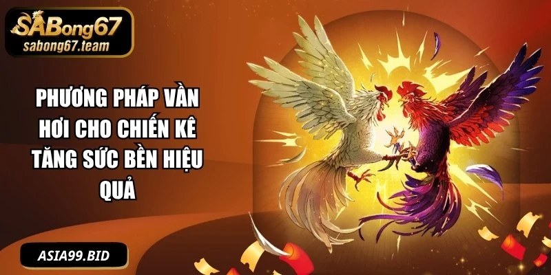 Phương Pháp Vần Hơi Cho Chiến Kê