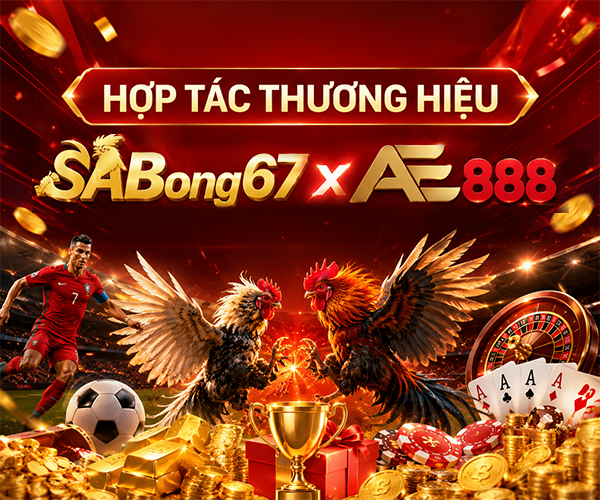 sabong67 và ae888 cũng hợp tác thương hiệu